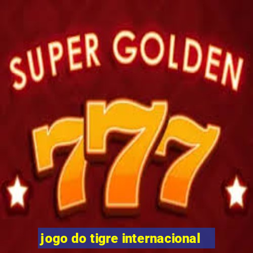 jogo do tigre internacional